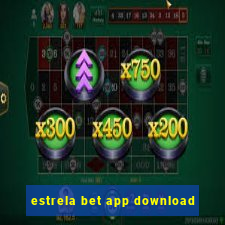 estrela bet app download